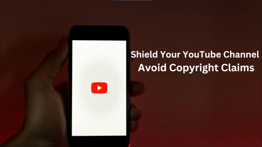 Shield Your YouTube Channel: Avoid Copyright Claims